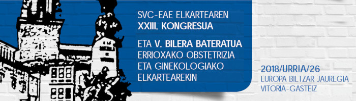 SVC-EAE elkartearen XXIII. kongresua eta V. bilera bateratua Errioxako Obstetrizia eta Ginekologiako elkartearekin