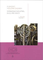 Patrimonio industrial en el País Vasco, Volumen 1