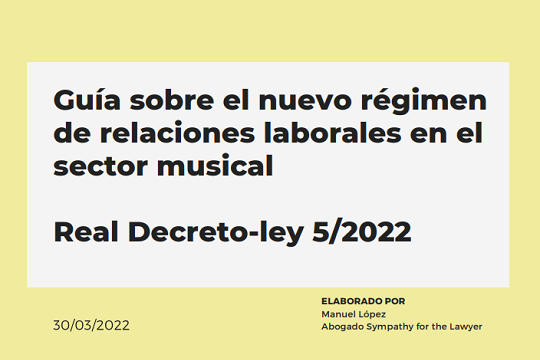 Gu�a sobre el nuevo r�gimen de relaciones laborales en el sector musical. Real Decreto-ley 5/2022