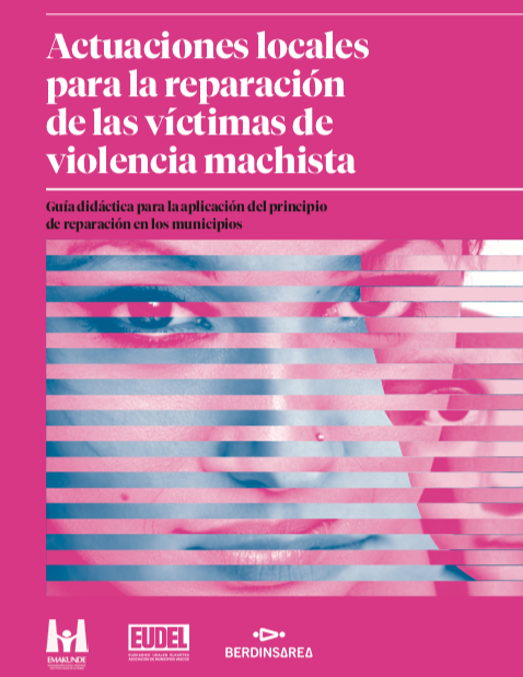 Actuaciones locales para la reparación de las víctimas de violencia machista. Guía didáctica para la aplicación del principio de reparación en los municipios, Emakunde, EUDEL, 2021