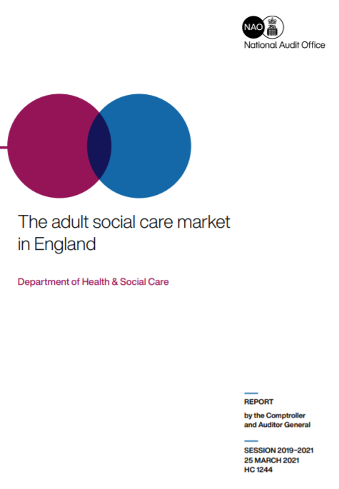 The adult social care market in England (Department of Health & Social Care, National Audit Office, UK Government, 2021)