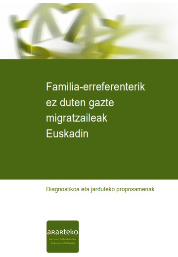 Familia-erreferenterik ez duten gazte migratzaileak Euskadin. Diagnostikoa eta jarduteko proposamenak (Ararteko)