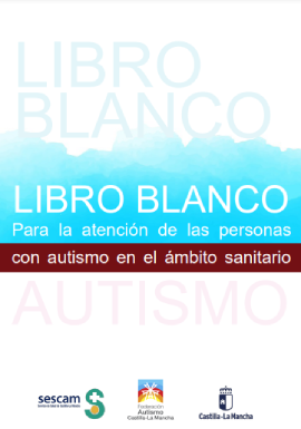 'Libro blanco para la atenci&oacute;n de las personas con autismo en el &aacute;mbito sanitario (Federaci&oacute;n Autismo Castilla-La Mancha, 2024).' dokumentuaren azalaren erreprodukzio osoa