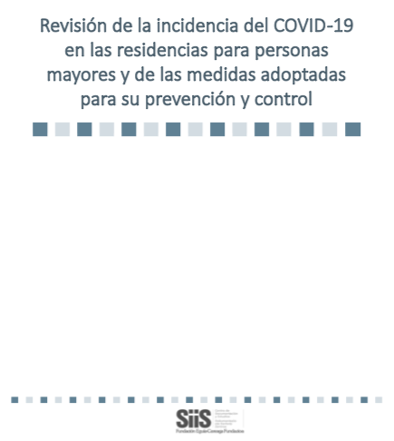 Revisi&oacute;n de la incidencia del COVID-19 en las residencias para personas mayores y de las medidas adoptadas para su prevenci&oacute;n y control (SiiS, 2020)