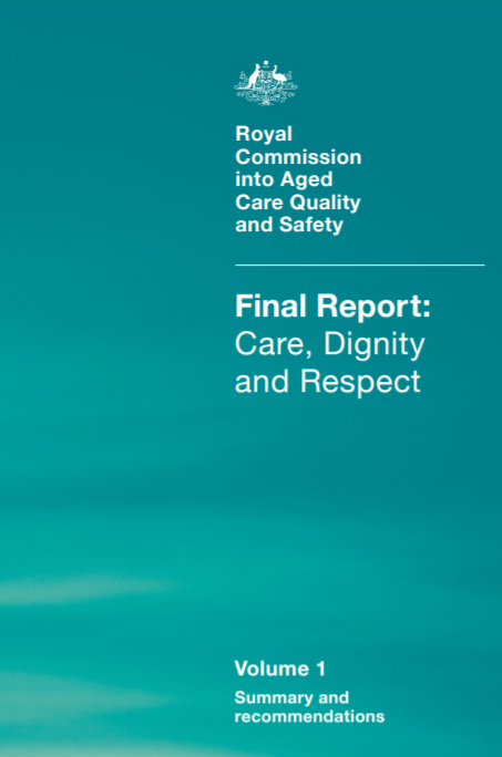 Care, Dignity and Respect. Final Report. Vol. I (Royal Commission into Aged Care Quality and Safety, Commonwealth of Australia, 2021)