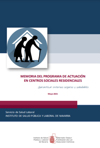 Memoria del programa de actuación en centros sociales residenciales. Garantizar entornos seguros y saludables (Instituto de Salud Pública y Laboral de Navarra, 2021)