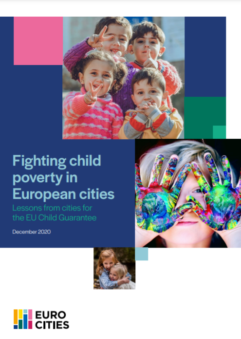 Fighting child poverty in European cities. Lessons from cities for the EU Child Guarantees (Eurocities, 2020)