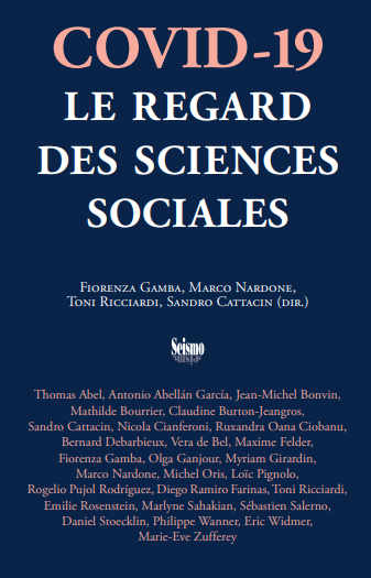 COVID-19. Le regard des sciences sociales (Dirs. Fiorenza Gamba, Marco Nardone, Toni Ricciardi et Sandro Cattacin, 2020)