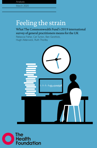 Feeling the strain What the Commonwealth Fund's 2019 international survey of general practitioners means for the UK (The Health Foundation, 2020)