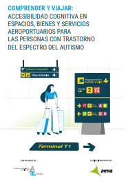 Ondorengo dokumentuaren azalaren erreprodukzio partziala: 'Comprender y viajar: Accesibilidad cognitiva en espacios, bienes y servicios aeroportuarios para las personas con trastorno del espectro del autismo' (Confederación Autismo España, 2022)