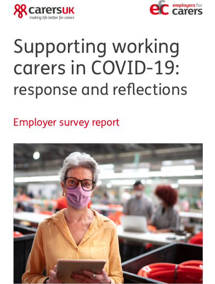Supporting working carers in COVID-19: response and reflections (Carers UK & Employers for carers, 2020)