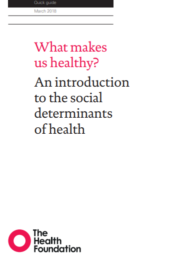 Qu nos hace saludables? Una introduccin a los determinantes sociales de la salud (The Health Foundation, 2018)