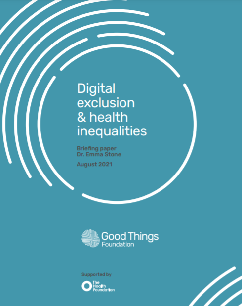 Digital exclusion and health inequalities. Briefing paper (The Good Things Foundation, 2021)