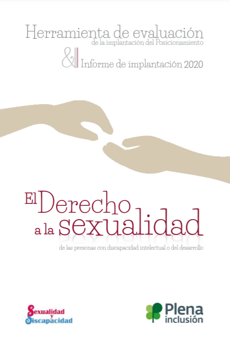 El derecho a la sexualidad de las personas con discapacidad intelectual o del desarrollo. Herramienta de evaluación de la implantación del posicionamiento e informe de implantación 2020. (Plena Inclusión, 2021)