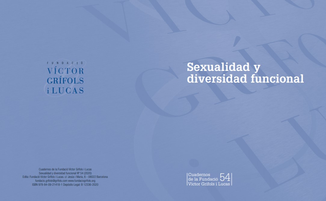 Sexualidad y diversidad funcional (Serie: Cuadernos de la Fundació Víctor Grífols i Lucas n. 54, Fundació Víctor Grífols i Lucas, 2020)