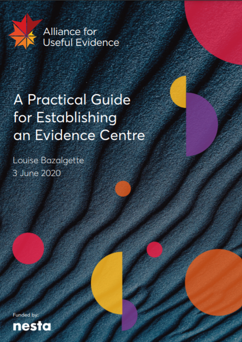 A Practical Guide for Establishing an Evidence Centre (Alliance for Useful Evidence, 2020)