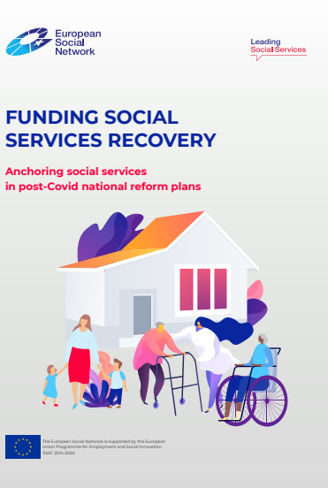 Funding social services recovery. Anchoring social services in post-Covid national reforms plans. European Social Network, 2021