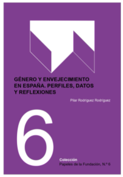 Papeles 6: Género y Envejecimiento en España. Perfiles, datos y reflexiones