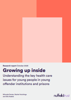 Ondorengo dokumentuaren azalaren erreprodukzio partziala: Growing up inside. Understanding the key health care issues for young people in young offender institutions and prisons. Research report (Nuffield Trust, 2023)