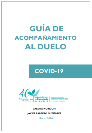 Guía de acompañamiento al duelo COVID-19 (2ª Ed) Abril 2020 (Colegio Oficial de Psicología de Madrid, Valeria Moriconi y Javier Barbero)