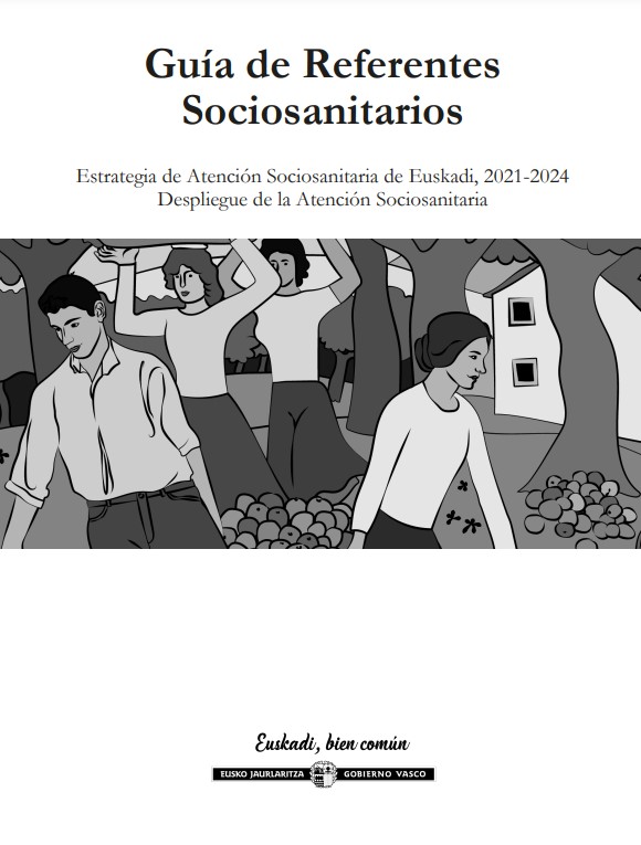 Guía de Referentes Sociosanitarios. Estrategia de Atención Sociosanitaria de Euskadi, 2021-2024.Despliegue de la Atención Sociosanitaria
