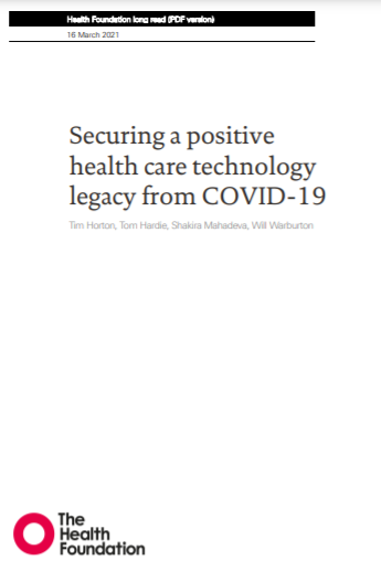 Securing a positive health care technology legacy from COVID-19 (The Health Foundation, 2021)