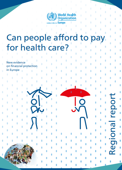 Can people afford to pay for health care? New evidence on financial protection in Europe (WHO, 2019)