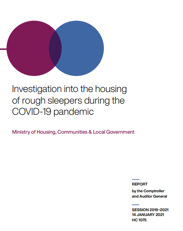 Investigation into the housing of rough sleepers during the COVID-19 pandemic. National Audit Office, Ministry of Housing, Communities & Local Government, 2021