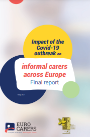 Impact of the Covid-19 outbreak on informal carers across Europe. Final report. Eurocarers, 2021
