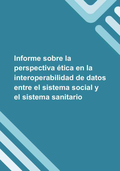 Reproducci&oacute;n total de la portada del documento 'Informe sobre perspectiva &eacute;tica en la interoperabilidad de datos entre el sistema social y el sistema sanitario'