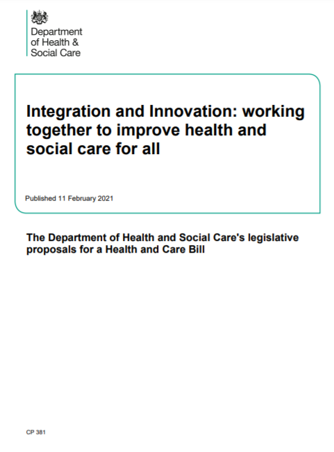 Integration and Innovation: working together to improve health and social care for all. Secretary of State for Health and Social Care, UK Government, 2021