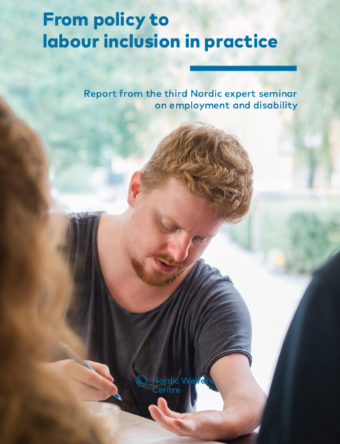 From policy to labour inclusion in practice Report from the third Nordic expert seminar on employment and disability (Nordic Welfare Centre, 2019)