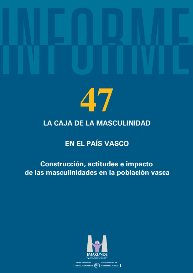 La caja de la masculinidad en el Pa&iacute;s Vasco. Construcci&oacute;n, actitudes e impacto de las masculinidades en la poblaci&oacute;n vasca. dokumentuaren azalaren erreprodukzio osoa