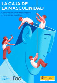 Ondorengo dokumentuaren azalaren erreprodukzio partziala: La caja de las masculinidades. Construcci&oacute;n, actitudes e impacto en la juventud espa&ntilde;ola (Centro Reina Sof&iacute;a sobre Adolescencia y Juventud y Fundaci&oacute;n Fad Juventud, 2022)
