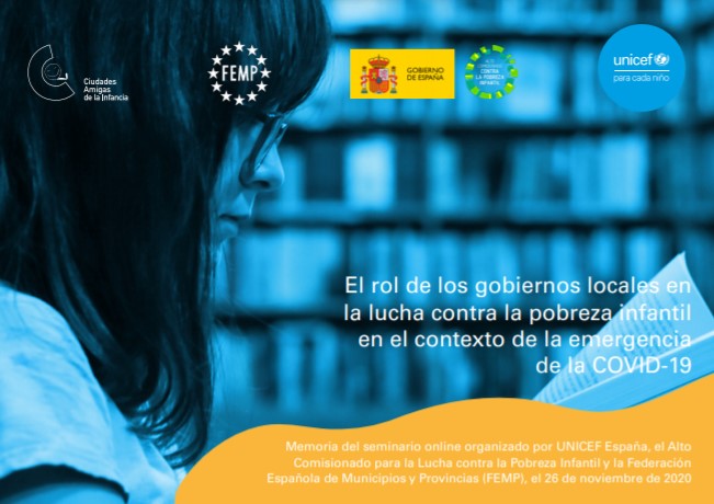 El rol de los gobiernos locales en la lucha contra la pobreza infantil en el contexto de la emergencia de la COVID-19 (Unicef España, Alto Comisionado para la Lucha contra la Pobreza Infantil, Federación Española de Municipios y Provincias, 2020)