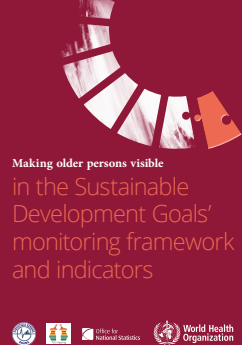 Ondorengo dokumentuaren azalaren erreprodukzio partziala: Making older persons visible in the Sustainable Development Goals? monitoring framework and indicators (Organización Mundial de la Salud, 2024)