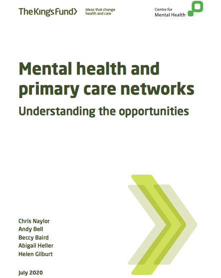 Mental Health and Primary Care Networks: understanding the opportunities (The King's Fund, 2020)