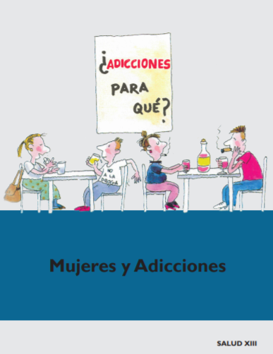 Mujeres y Adicciones. Salud XIII. Instituto de la Mujer y para la Igualdad de Oportunidades, Delegaci&oacute;n del Gobierno para el Plan Nacional sobre Drogas, 2020