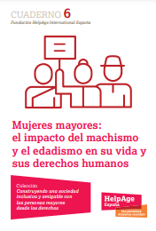 'Mujeres mayores: el impacto del machismo y el edadismo en su vida y sus derechos humanos '(Fundación HelpAge International España, 2021) dokumentoaren azalaren zati bat erreprodukzioa