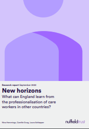 Ondorengo dokumentuaren azalaren erreprodukzio partziala: 'New horizons: What can England learn from the professionalisation of care workers in other countries?' (Nuffield Trust, 2022)