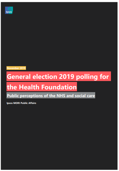 November 2019 General election 2019 polling for the Health Foundation Public perceptions of the NHS and social care Ipsos MORI Public Affairs