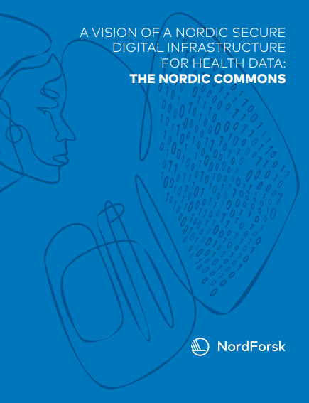 A vision of a Nordic secure digital infrastructure for health data: The Nordic Commons (Nordforsk, 2019)