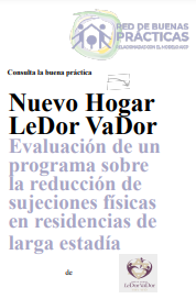 Ondorengo dokumentuaren azalaren erreprodukzio partziala: 'Nuevo Hogar LeDor VaDor. Evaluación de un programa sobre la reducción de sujeciones físicas en residencias de larga estadía.' (Madrid, Fundación Pilares, 2022)