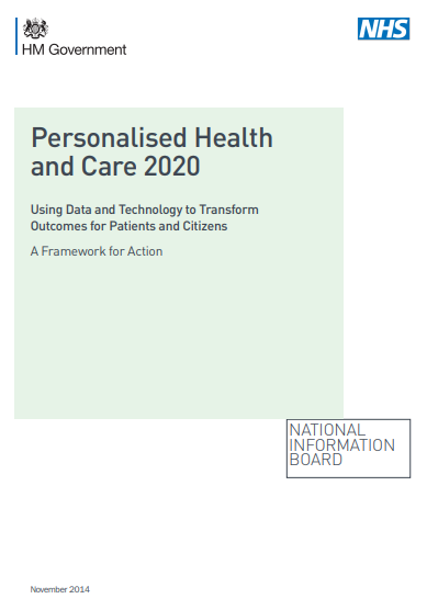 Personalised Health and Care 2020 Using Data and Technology to Transform Outcomes for Patients and Citizens. A Framework for Action (UK Government, 2019)