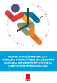 Ondorengo dokumentuaren azalaren erreprodukzio partziala: Plan de Atención Integral a la Fragilidad y Promoción de la Longevidad Saludable en personas mayores de la Comunidad de Madrid 2022-2025 ((D.G. de Coordinación Socio-Sanitaria, Consejería de Sanidad de la Comunidad de Madrid, 2022)