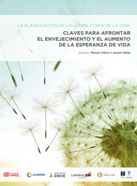 La planificaci&oacute;n de la &uacute;ltima etapa de la vida. Claves para afrontar el envejecimiento y el aumento de la esperanza de vida (Fundaci&oacute;n ONCE, 2021)