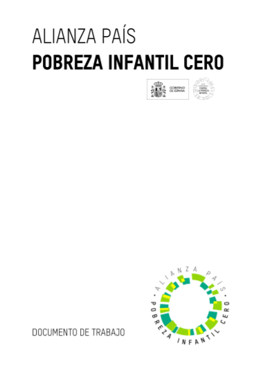Alianza Pa&iacute;s Pobreza Infantil Cero. Documento de trabajo. Madrid, Alto Comisionado contra la Pobreza Infantil, 2021