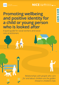 Imagen parcial de la portada del documento'Promoting wellbeing and positive identity for a child or young person who is looked after. A quick guide for social workers and social care practitioners' (SCIE & NICE, 2022)