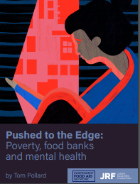 Pushed to the edge: poverty, food banks and mental health (Independent Food Aid Network, Joseph Rowntree Foundation, 2022)
