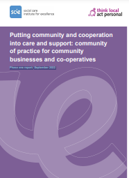 Reproducción parcial de la portada del documento 'Putting community and cooperation into care and support: community of practice for community businesses and co-operatives' (SCIE, 2022)